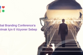 Global Branding Conference'a Katılmak İçin 6 Vizyoner Sebep